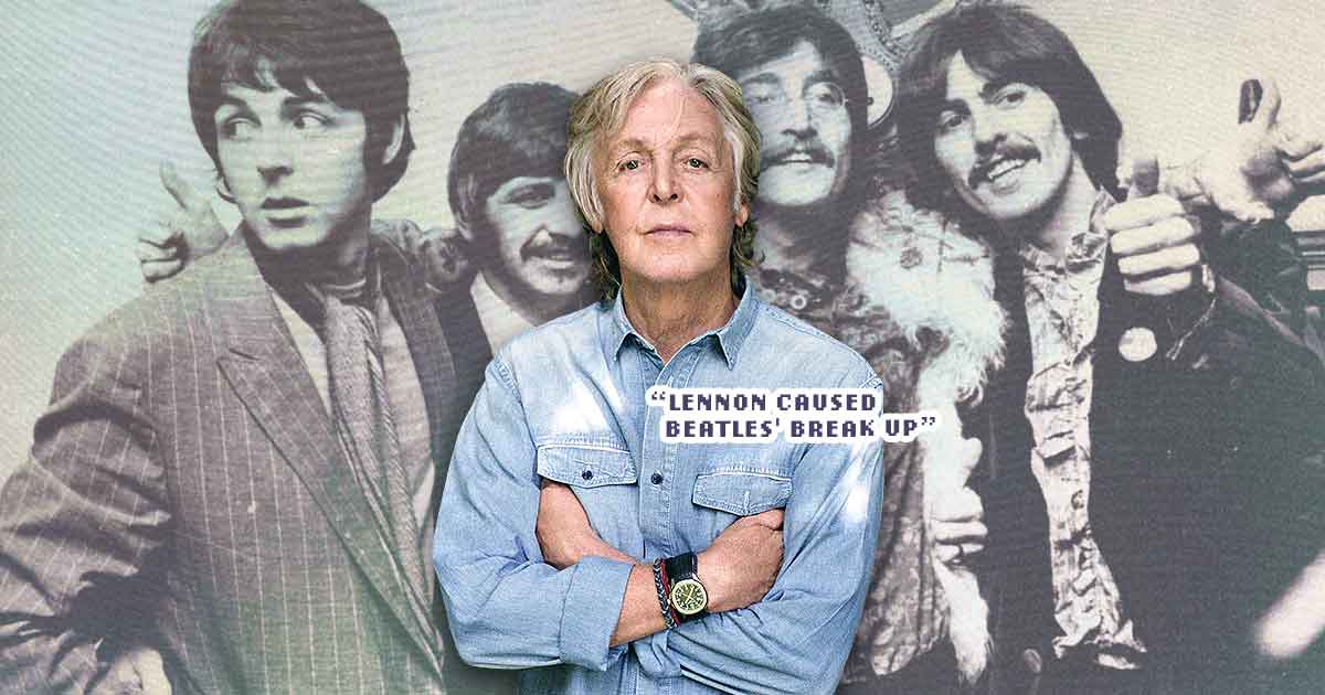 Paul McCartney says Lennon caused Beatles break up