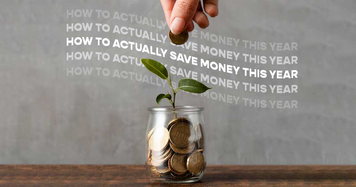 How to Actually Start Saving Money This Year