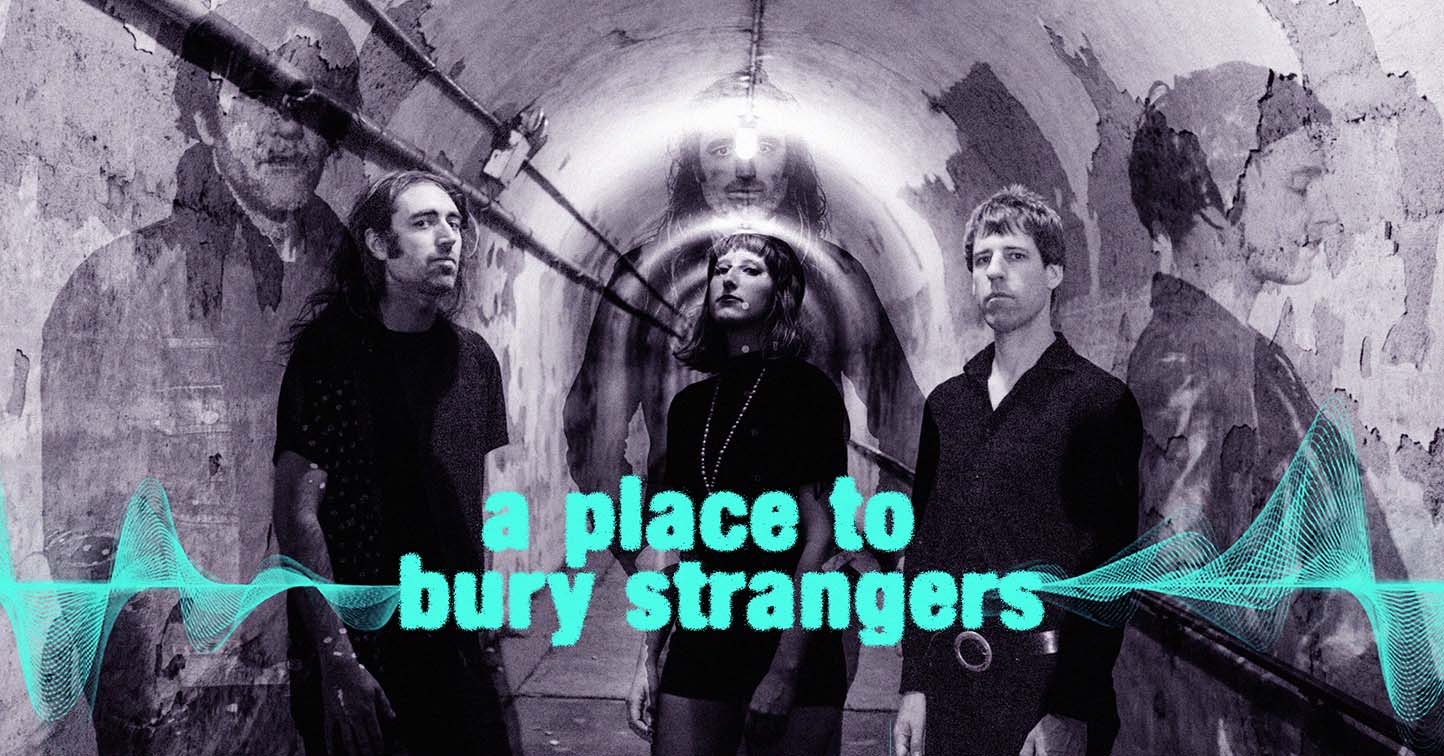 a place to bury strangers exclusive interview thumbnail